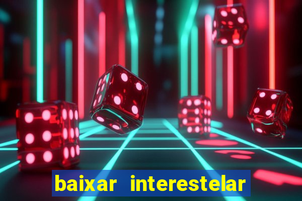 baixar interestelar dublado google drive